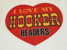 Love My Hooker Headers Sticker Decal Hot Rod Rat Drag Racing Vintage Look 164