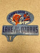 Vintage Lake Of The Ozarks License Plate Topper Fishins Good Old Advertising