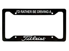 License Plate Frame Id Rather Be Driving A Titleist