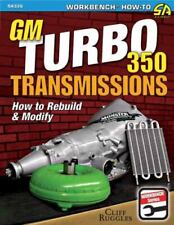 Gm Turbo 350 Transmissions How To Rebuild And Modify By