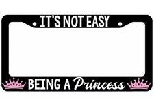 Its Not Easy Being A Princess License Plate Frame - Girly Daddys Girl