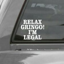 Relax Gringo Im Legal Vinyl Window Decal Stickers