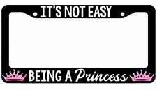 Its Not Easy Being A Princess License Plate Frame - Girly Daddys Girl